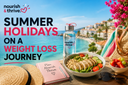 Summer Holidays on Your Weight Loss Journey: Relax, Recharge and Enjoy Every Moment